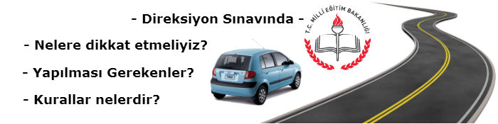 Direksiyon sinavinda nelere dikkat etmeliyiz, yapılmasi gerekenler, ipuçları