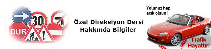 Özel direksiyon dersi hakkında önemli bilgiler veriyoruz.